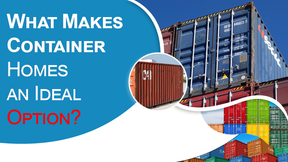 What makes Container homes an IDEAl Option